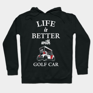 Life is Better with Golf Car Hoodie